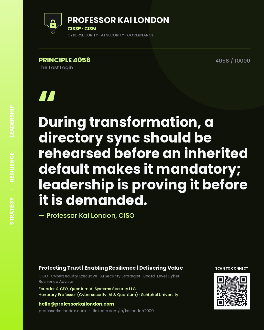 Quote card by Professor Kai London reading 'During transformation, a directory sync should be rehearsed before an inherited default makes it mandatory; leadership is proving it before it is demanded.'. From the book The Last Login.