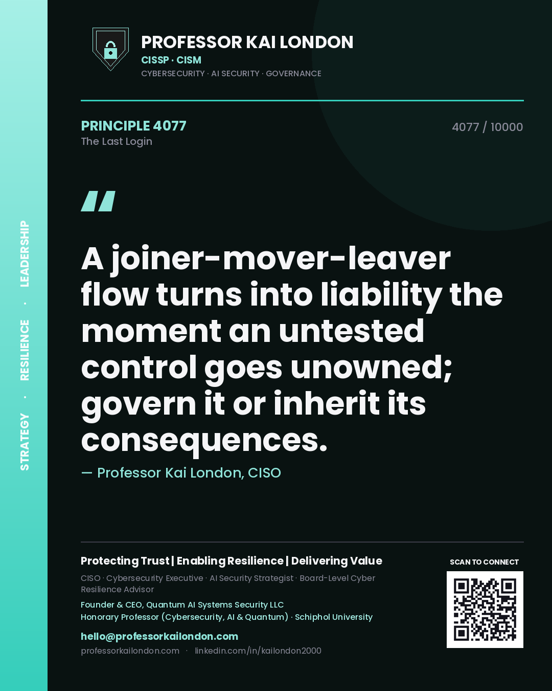 Professor Kai London principle 4077: A joiner-mover-leaver flow turns into liability the moment an untested control goes unowned; govern it or inherit its consequences.