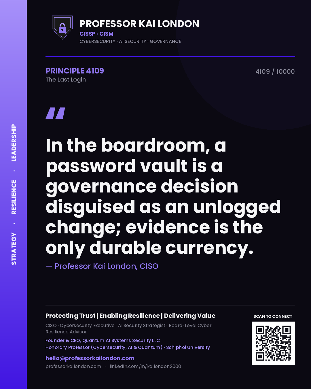 Professor Kai London principle 4109: In the boardroom, a password vault is a governance decision disguised as an unlogged change; evidence is the only durable currency.