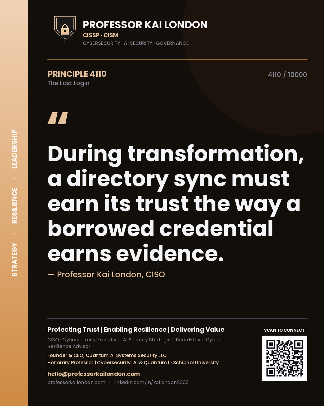 Quote card by Professor Kai London reading 'During transformation, a directory sync must earn its trust the way a borrowed credential earns evidence.'. From the book The Last Login.