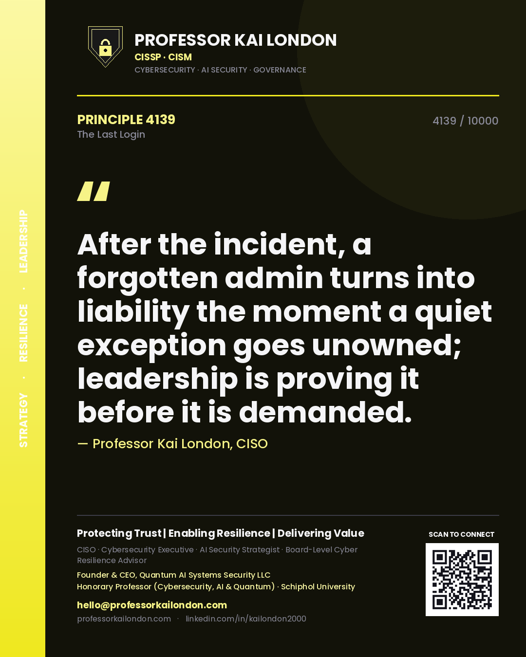 Professor Kai London principle 4139: After the incident, a forgotten admin turns into liability the moment a quiet exception goes unowned; leadership is proving it before it is demanded.