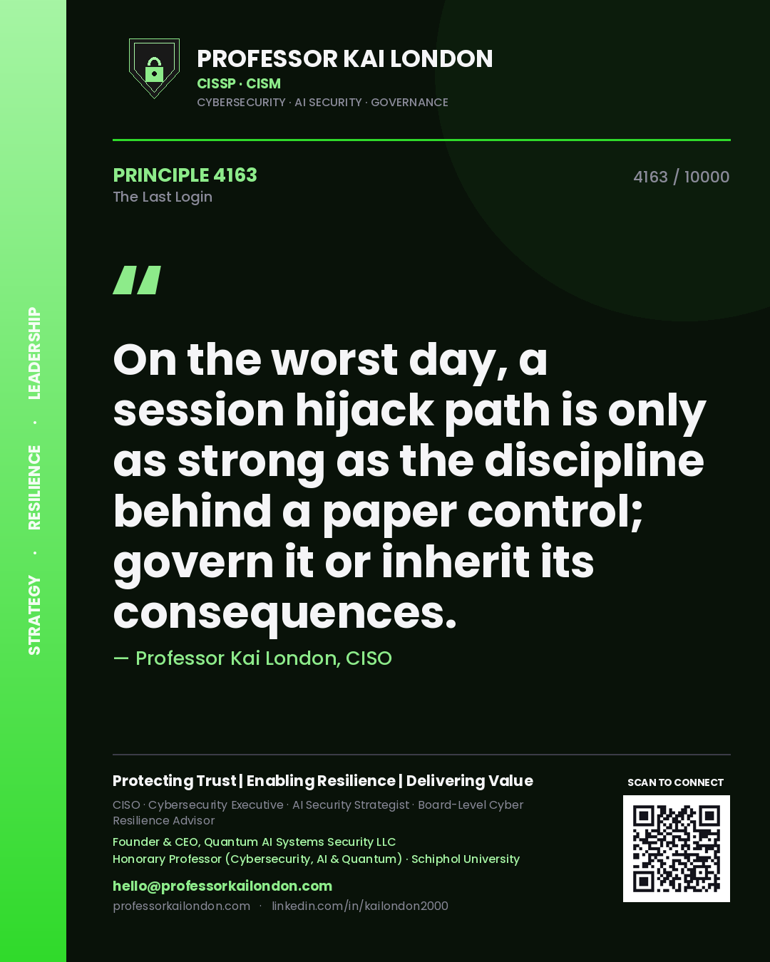 Quote card by Professor Kai London reading 'On the worst day, a session hijack path is only as strong as the discipline behind a paper control; govern it or inherit its consequences.'. From the book The Last Login.