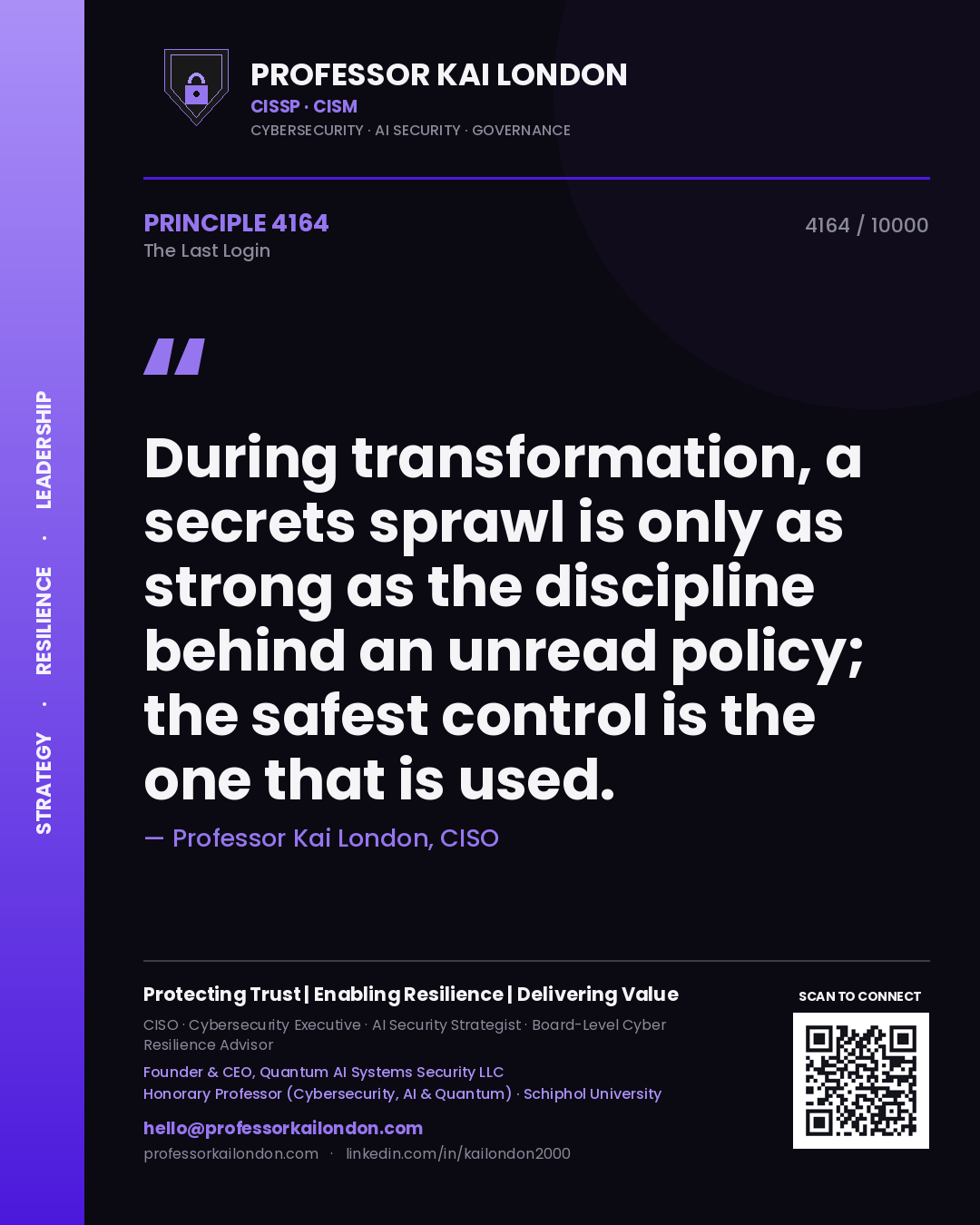 Quote card by Professor Kai London reading 'During transformation, a secrets sprawl is only as strong as the discipline behind an unread policy; the safest control is the one that is used.'. From the book The Last Login.