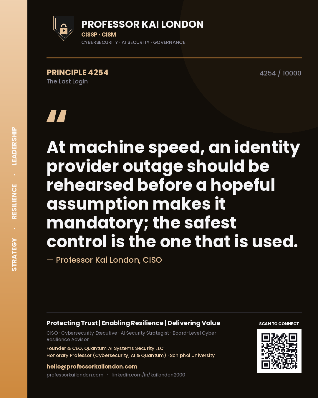 Quote card by Professor Kai London reading 'At machine speed, an identity provider outage should be rehearsed before a hopeful assumption makes it mandatory; the safest control is the one that is used.'. From the book The Last Login.