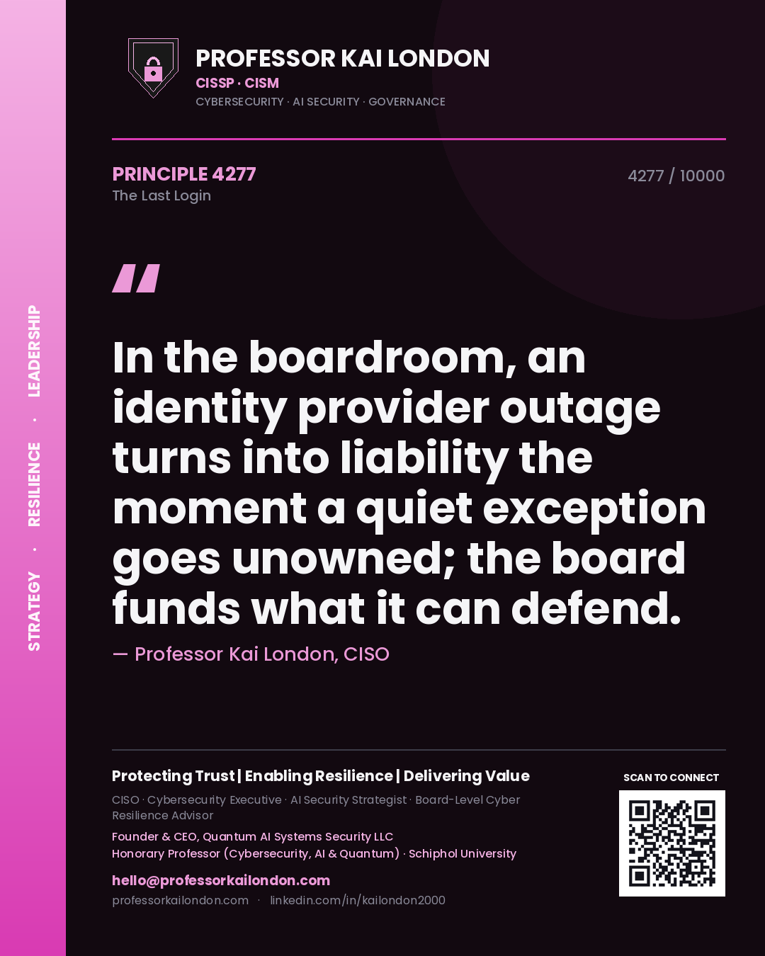 Professor Kai London principle 4277: In the boardroom, an identity provider outage turns into liability the moment a quiet exception goes unowned; the board funds what it can defend.