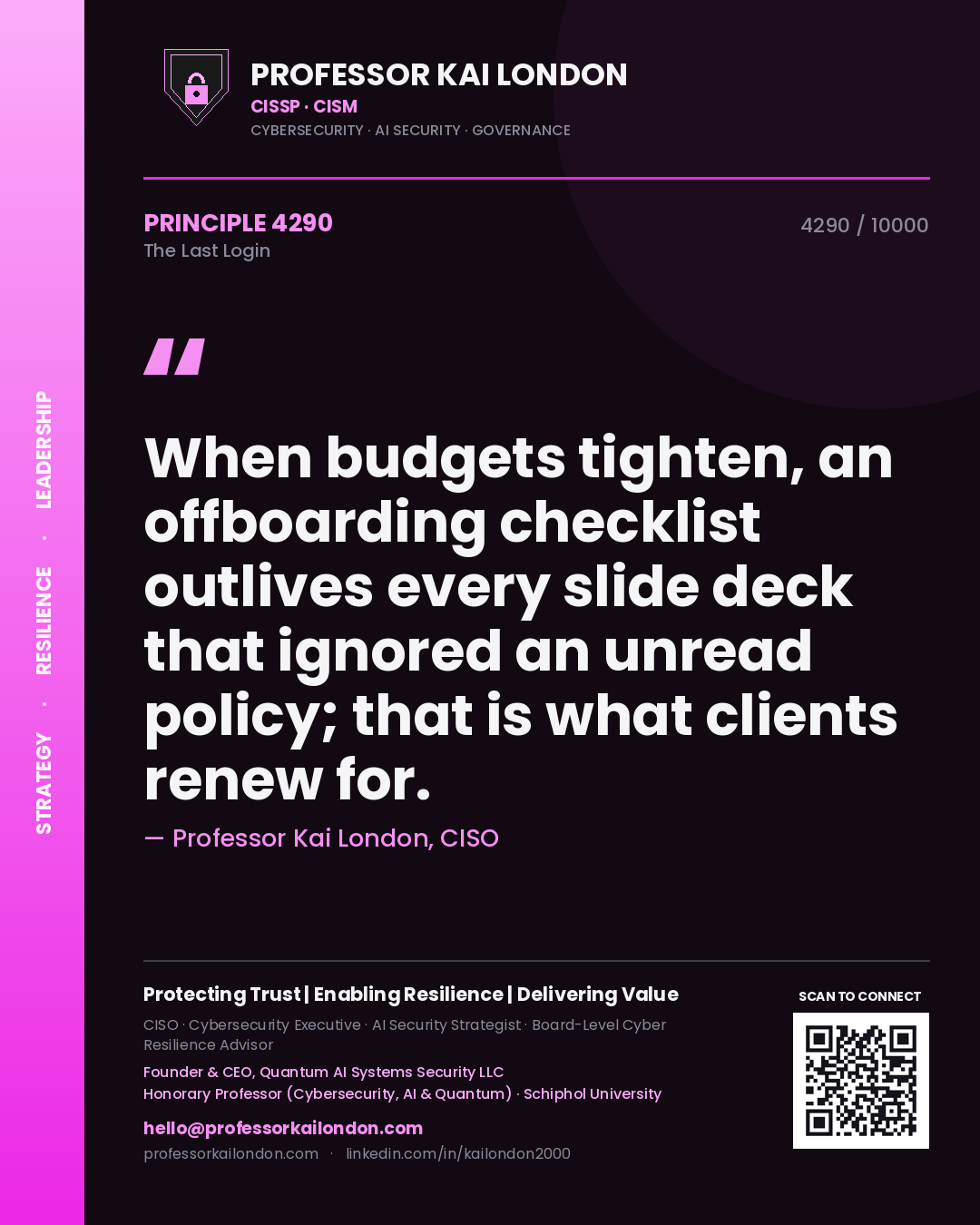 Quote card by Professor Kai London reading 'When budgets tighten, an offboarding checklist outlives every slide deck that ignored an unread policy; that is what clients renew for.'. From the book The Last Login.