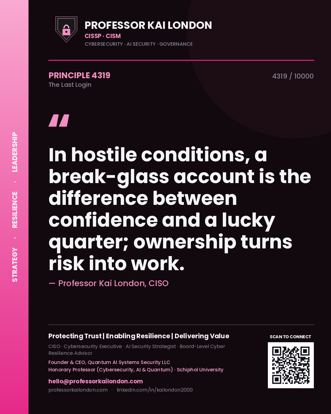 Professor Kai London principle 4319: In hostile conditions, a break-glass account is the difference between confidence and a lucky quarter; ownership turns risk into work.