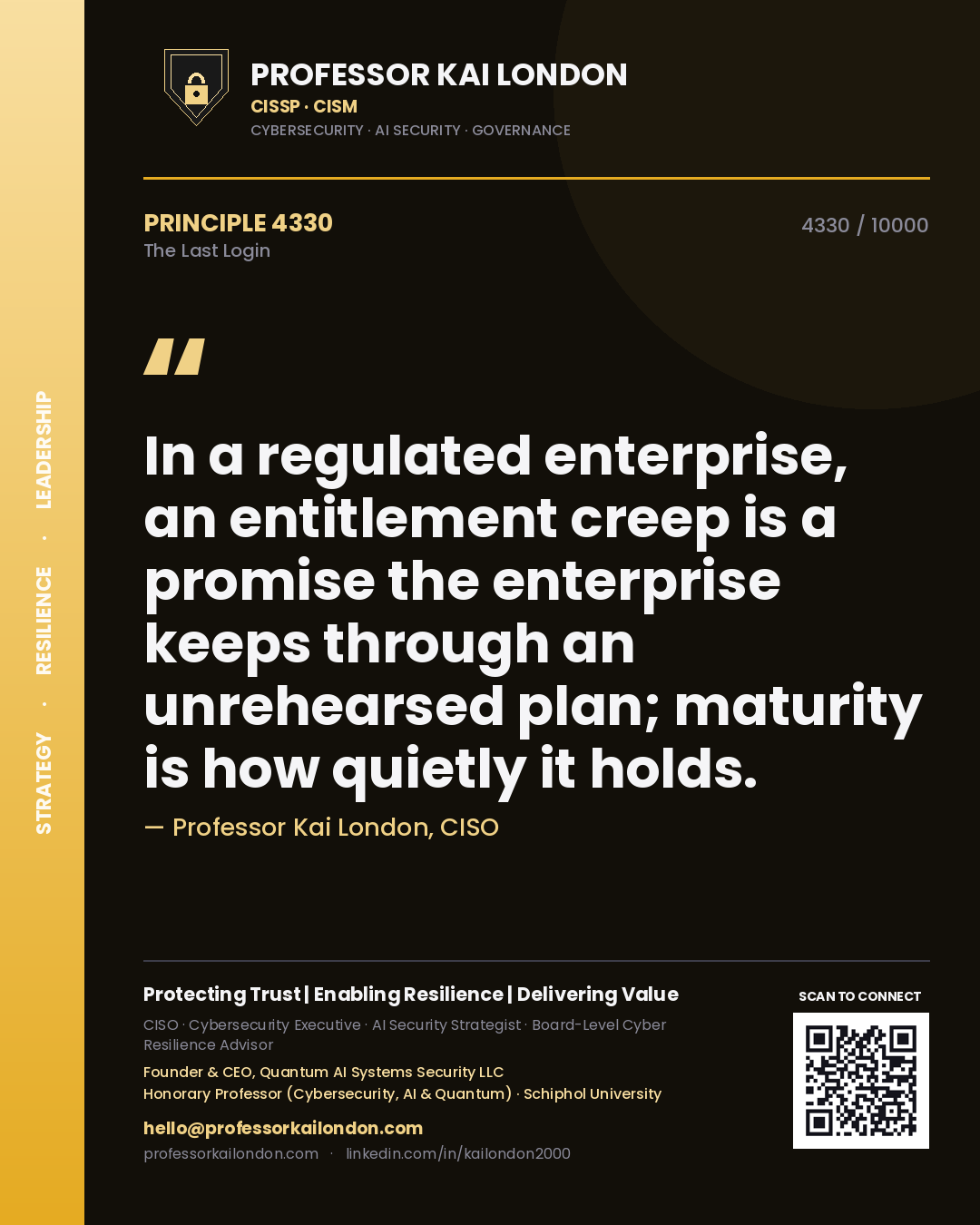 Quote card by Professor Kai London reading 'In a regulated enterprise, an entitlement creep is a promise the enterprise keeps through an unrehearsed plan; maturity is how quietly it holds.'. From the book The Last Login.