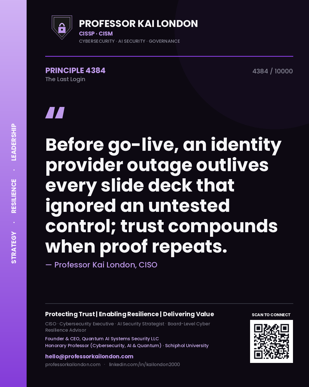 Professor Kai London principle 4384: Before go-live, an identity provider outage outlives every slide deck that ignored an untested control; trust compounds when proof repeats.