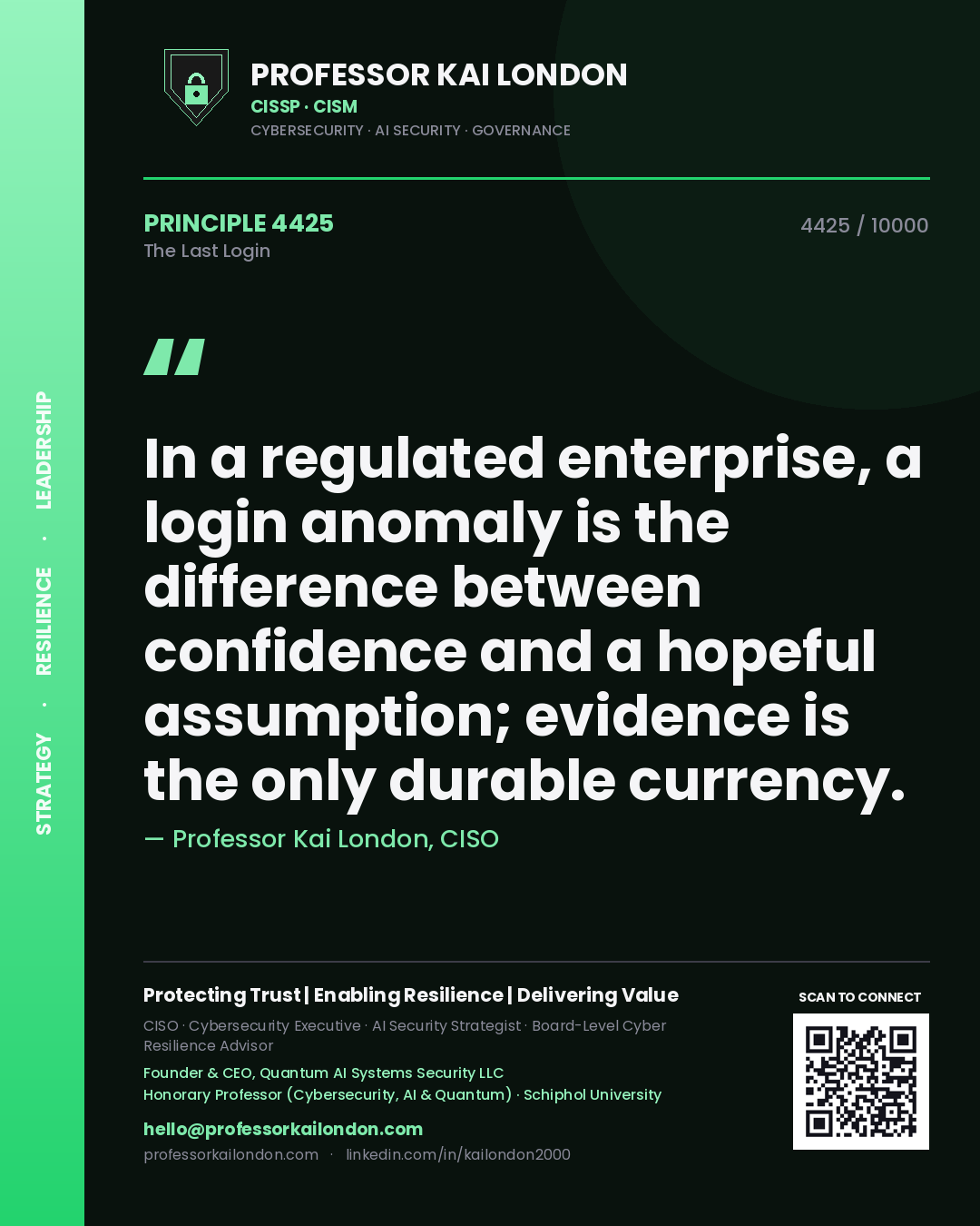 Quote card by Professor Kai London reading 'In a regulated enterprise, a login anomaly is the difference between confidence and a hopeful assumption; evidence is the only durable currency.'. From the book The Last Login.