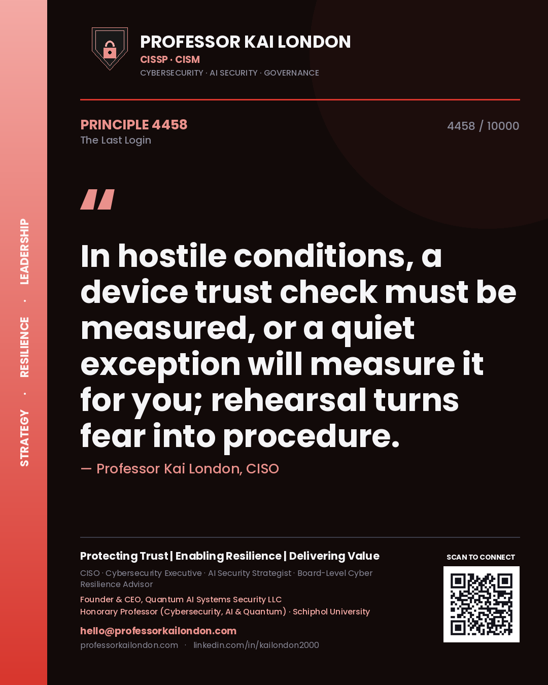 Quote card by Professor Kai London reading 'In hostile conditions, a device trust check must be measured, or a quiet exception will measure it for you; rehearsal turns fear into procedure.'. From the book The Last Login.