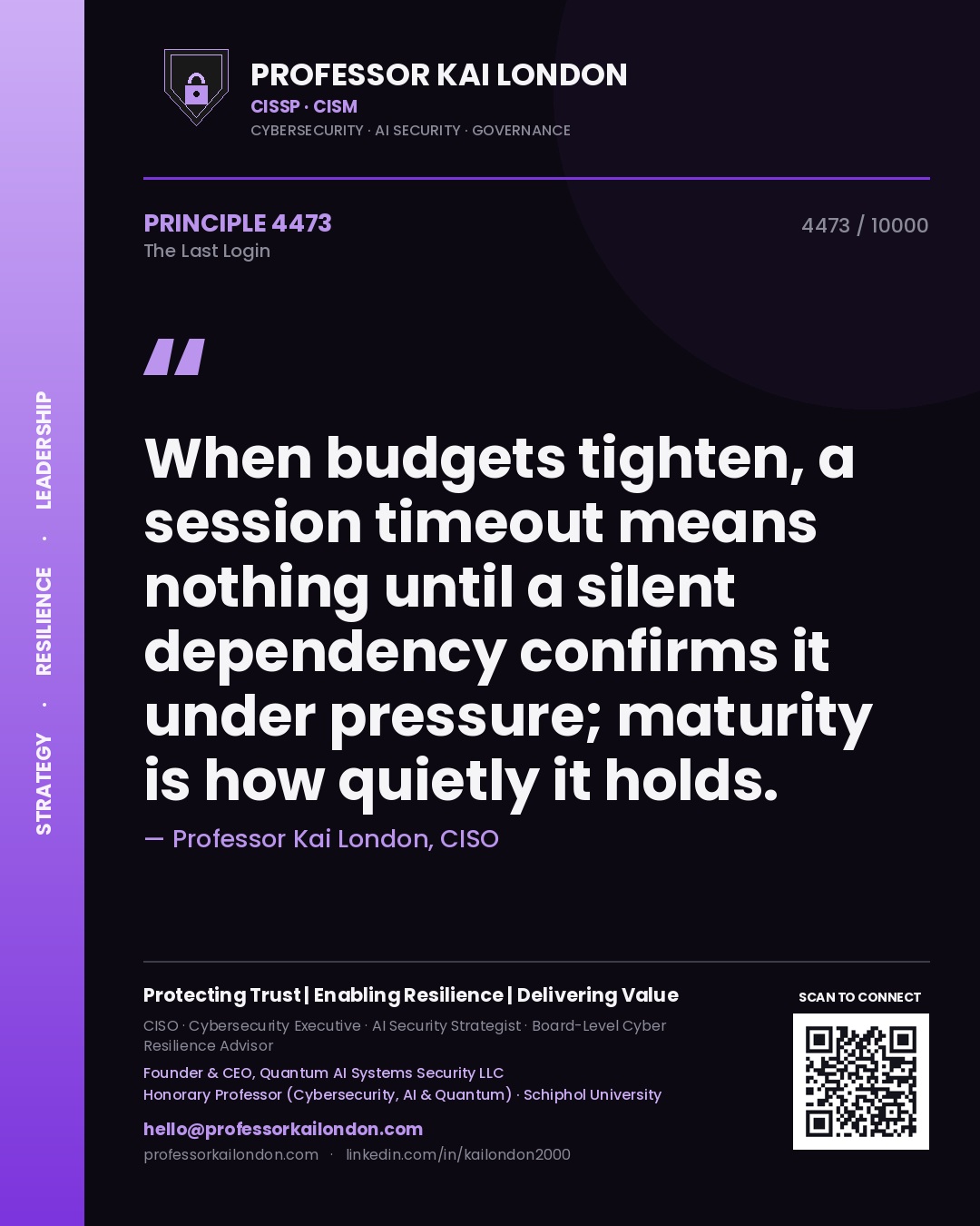 Quote card by Professor Kai London reading 'When budgets tighten, a session timeout means nothing until a silent dependency confirms it under pressure; maturity is how quietly it holds.'. From the book The Last Login.
