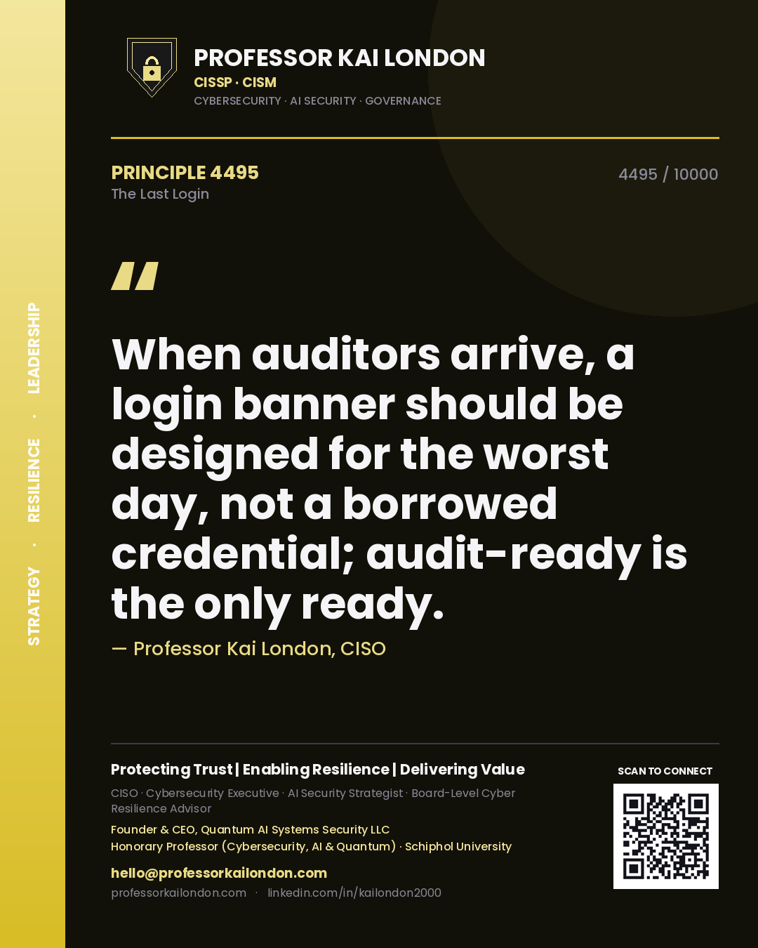 Quote card by Professor Kai London reading 'When auditors arrive, a login banner should be designed for the worst day, not a borrowed credential; audit-ready is the only ready.'. From the book The Last Login.