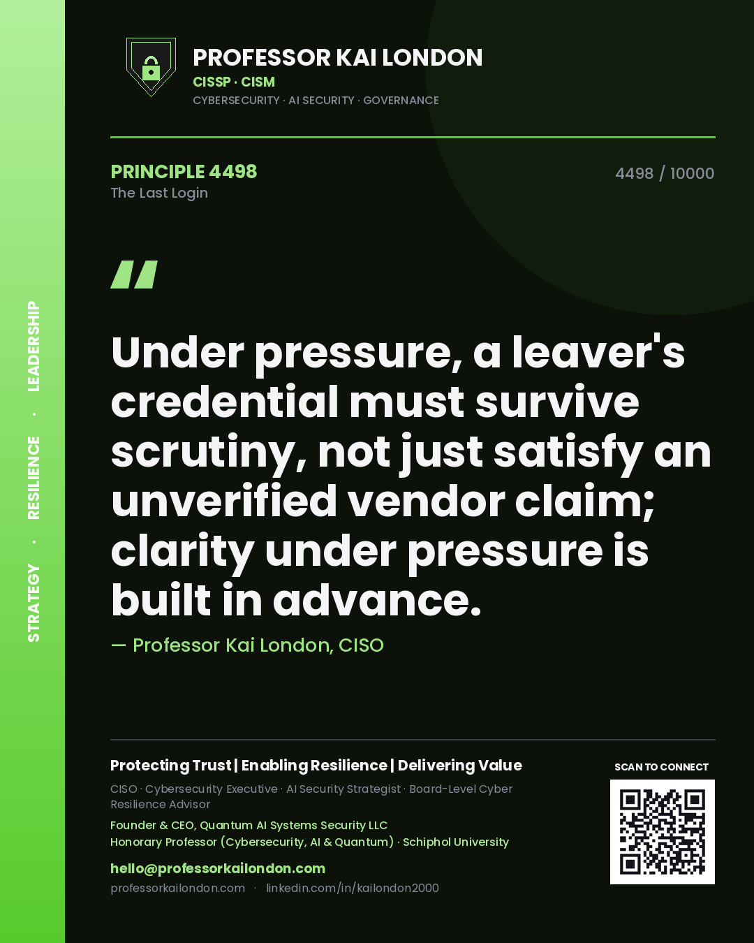 Quote card by Professor Kai London reading 'Under pressure, a leaver's credential must survive scrutiny, not just satisfy an unverified vendor claim; clarity under pressure is built in advance.'. From the book The Last Login.
