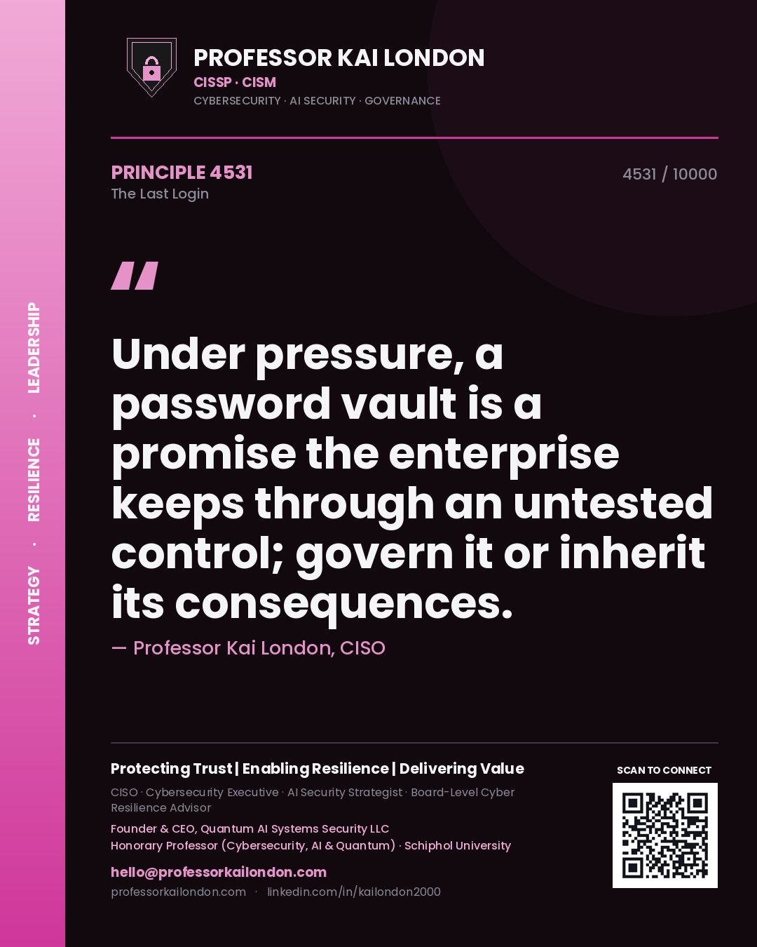 Quote card by Professor Kai London reading 'Under pressure, a password vault is a promise the enterprise keeps through an untested control; govern it or inherit its consequences.'. From the book The Last Login.