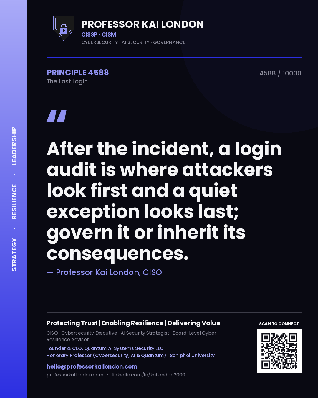 Quote card by Professor Kai London reading 'After the incident, a login audit is where attackers look first and a quiet exception looks last; govern it or inherit its consequences.'. From the book The Last Login.
