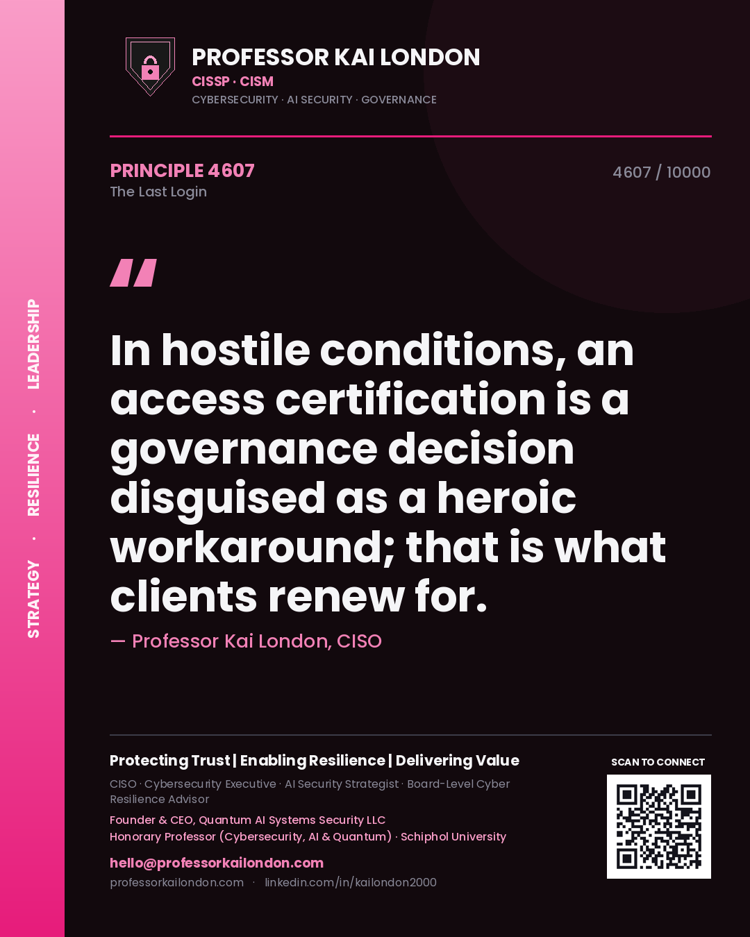 Professor Kai London principle 4607: In hostile conditions, an access certification is a governance decision disguised as a heroic workaround; that is what clients renew for.