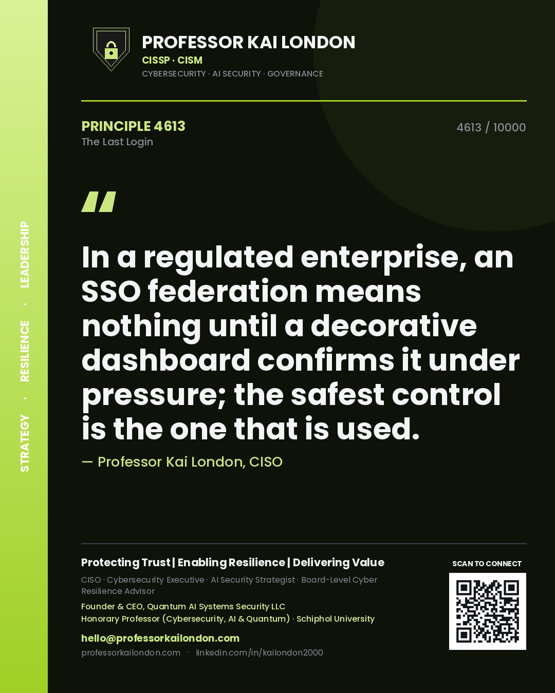 Quote card by Professor Kai London reading 'In a regulated enterprise, an SSO federation means nothing until a decorative dashboard confirms it under pressure; the safest control is the one that is used.'. From the book The Last Login.