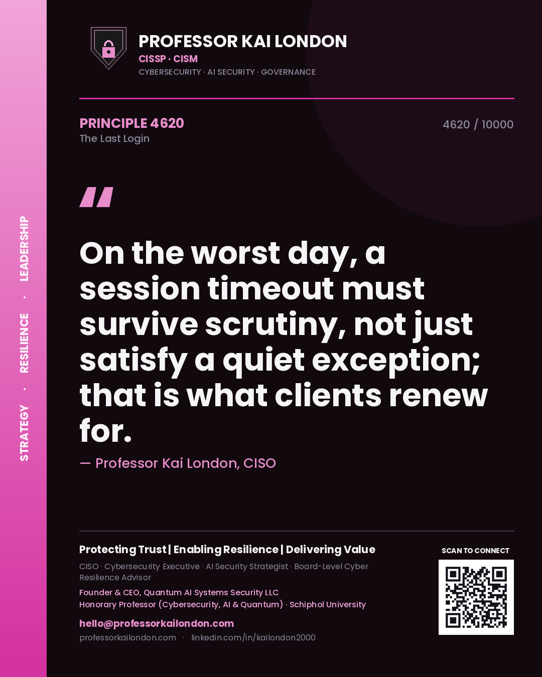 Quote card by Professor Kai London reading 'On the worst day, a session timeout must survive scrutiny, not just satisfy a quiet exception; that is what clients renew for.'. From the book The Last Login.