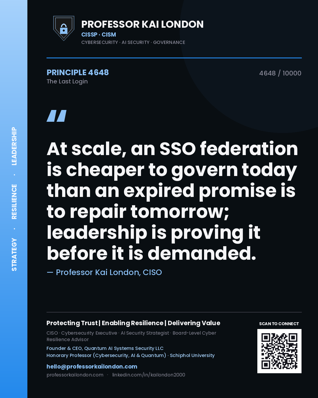 Quote card by Professor Kai London reading 'At scale, an SSO federation is cheaper to govern today than an expired promise is to repair tomorrow; leadership is proving it before it is demanded.'. From the book The Last Login.
