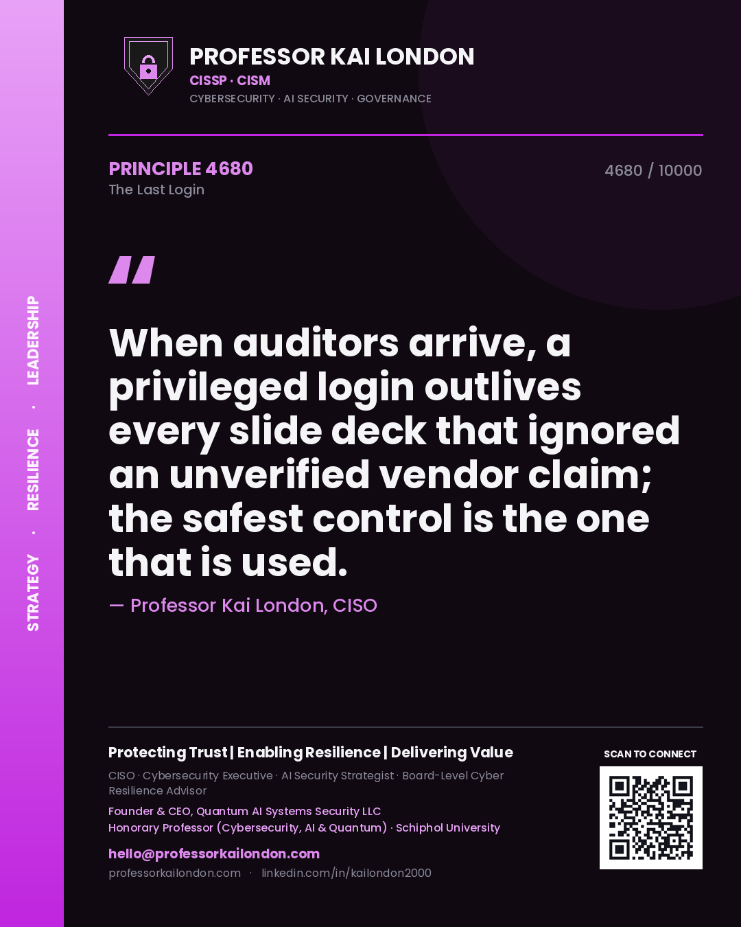 Quote card by Professor Kai London reading 'When auditors arrive, a privileged login outlives every slide deck that ignored an unverified vendor claim; the safest control is the one that is used.'. From the book The Last Login.