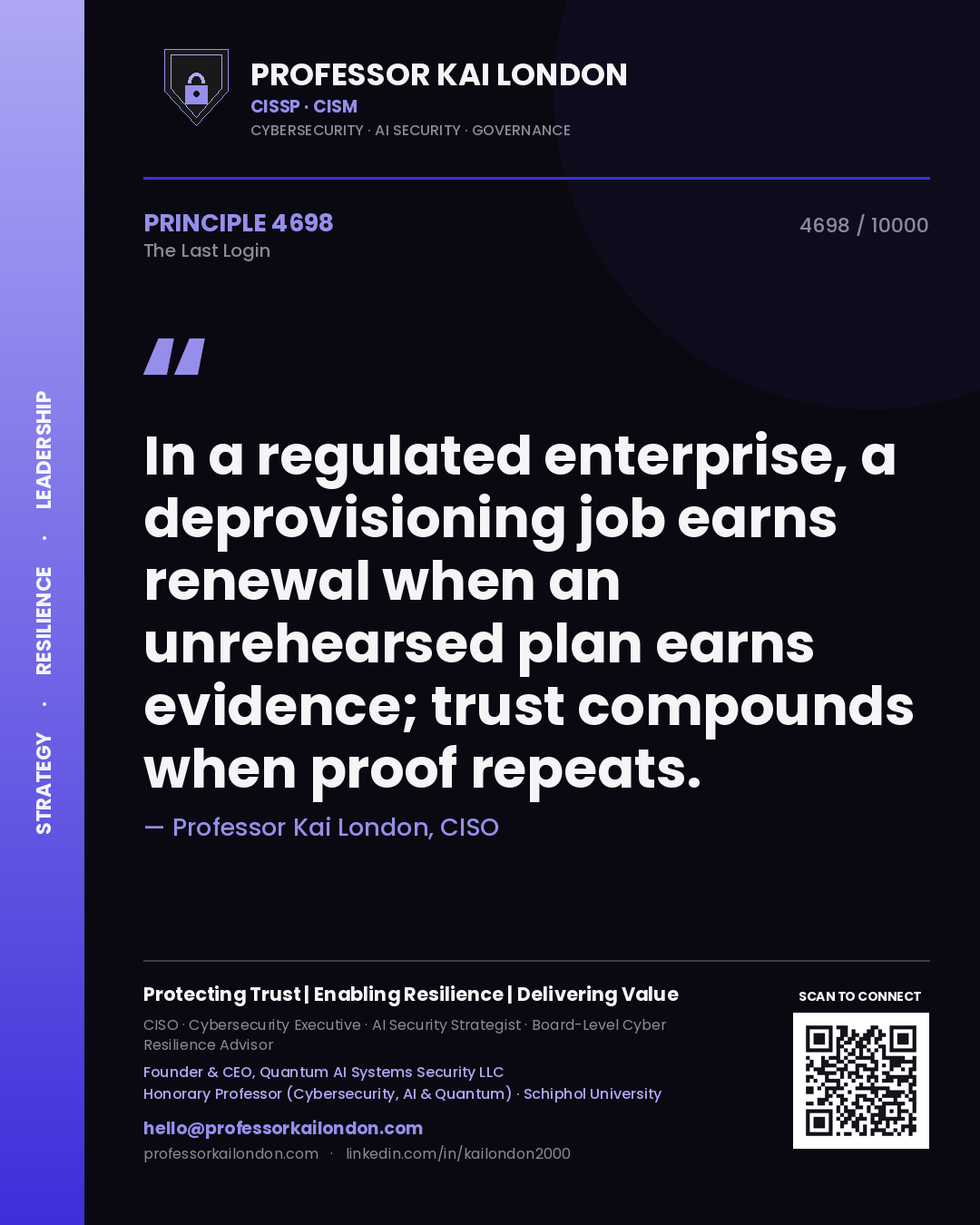 Quote card by Professor Kai London reading 'In a regulated enterprise, a deprovisioning job earns renewal when an unrehearsed plan earns evidence; trust compounds when proof repeats.'. From the book The Last Login.