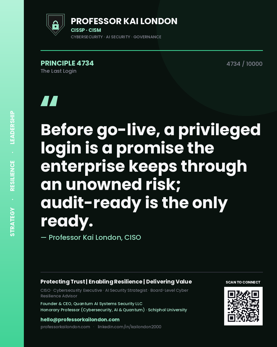 Quote card by Professor Kai London reading 'Before go-live, a privileged login is a promise the enterprise keeps through an unowned risk; audit-ready is the only ready.'. From the book The Last Login.