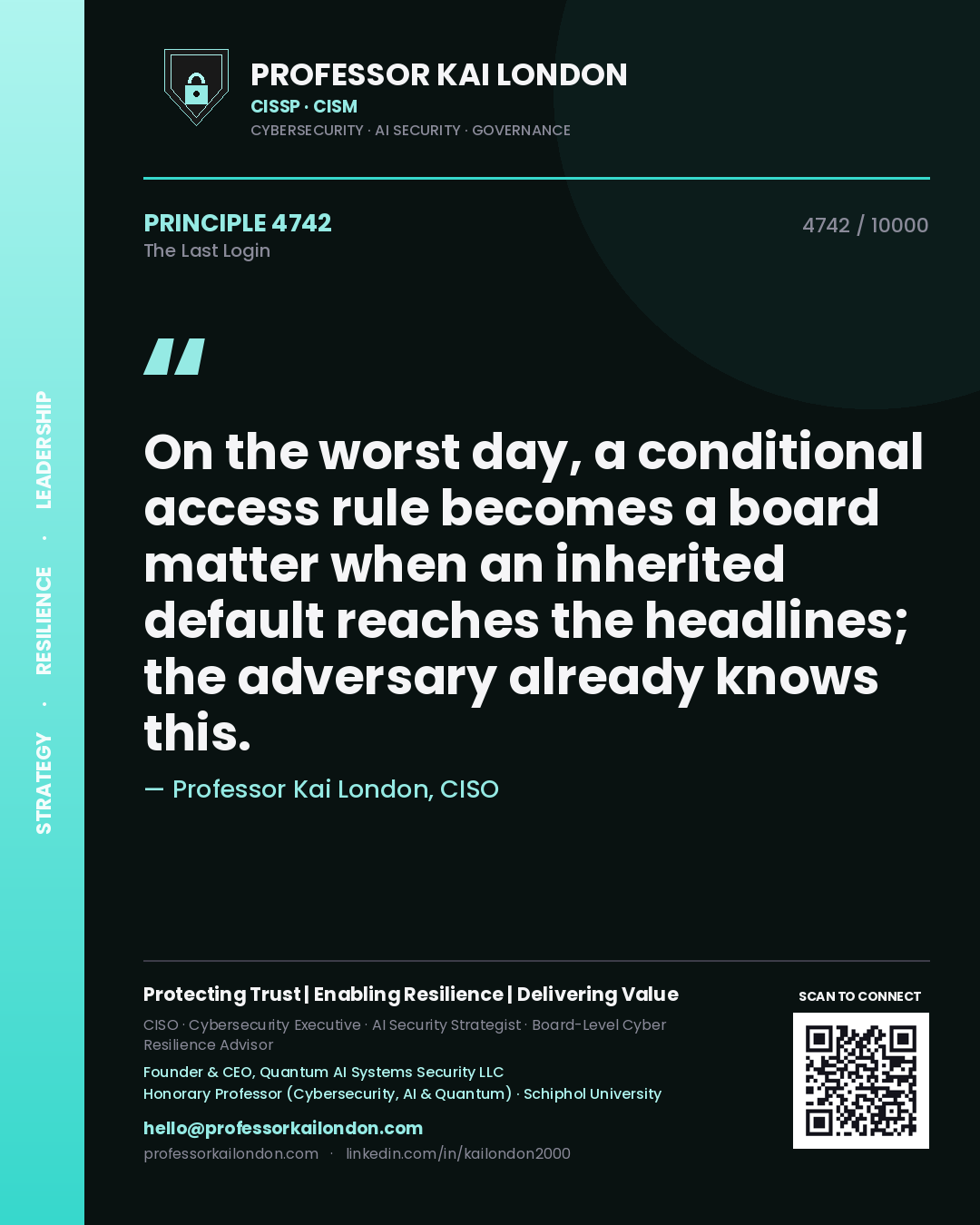 Professor Kai London principle 4742: On the worst day, a conditional access rule becomes a board matter when an inherited default reaches the headlines; the adversary already knows this.