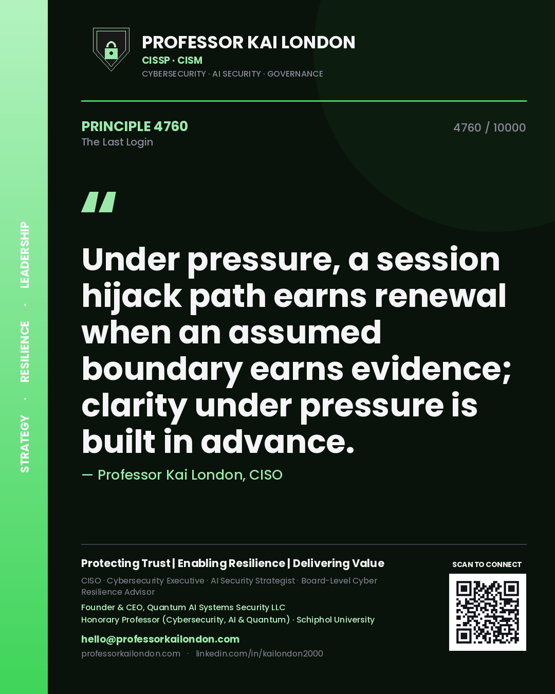 Professor Kai London principle 4760: Under pressure, a session hijack path earns renewal when an assumed boundary earns evidence; clarity under pressure is built in advance.