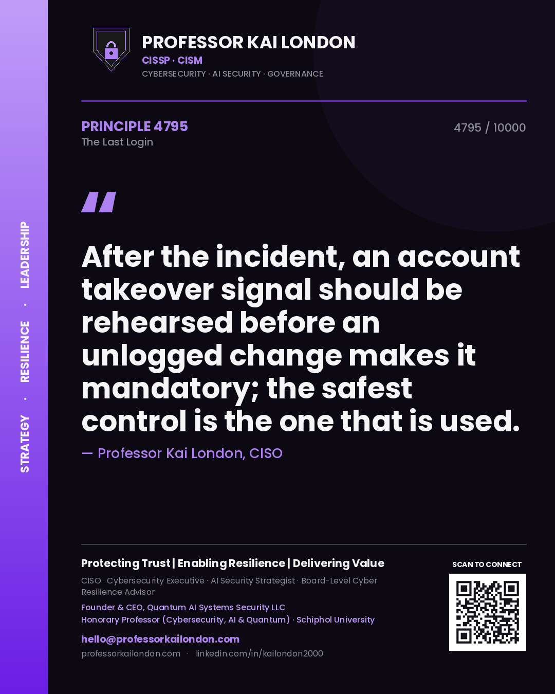 Quote card by Professor Kai London reading 'After the incident, an account takeover signal should be rehearsed before an unlogged change makes it mandatory; the safest control is the one that is used.'. From the book The Last Login.