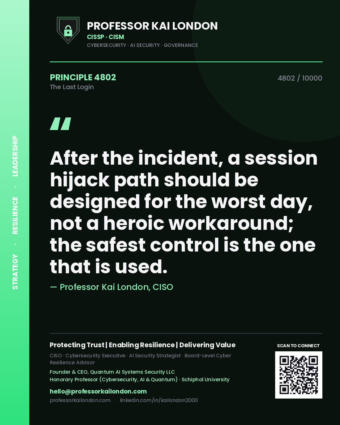 Quote card by Professor Kai London reading 'After the incident, a session hijack path should be designed for the worst day, not a heroic workaround; the safest control is the one that is used.'. From the book The Last Login.