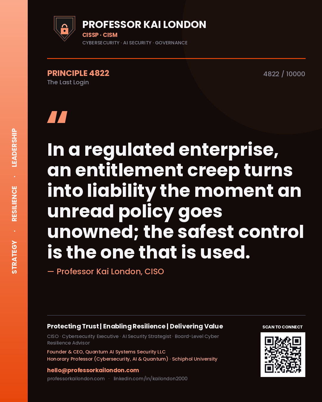 Quote card by Professor Kai London reading 'In a regulated enterprise, an entitlement creep turns into liability the moment an unread policy goes unowned; the safest control is the one that is used.'. From the book The Last Login.