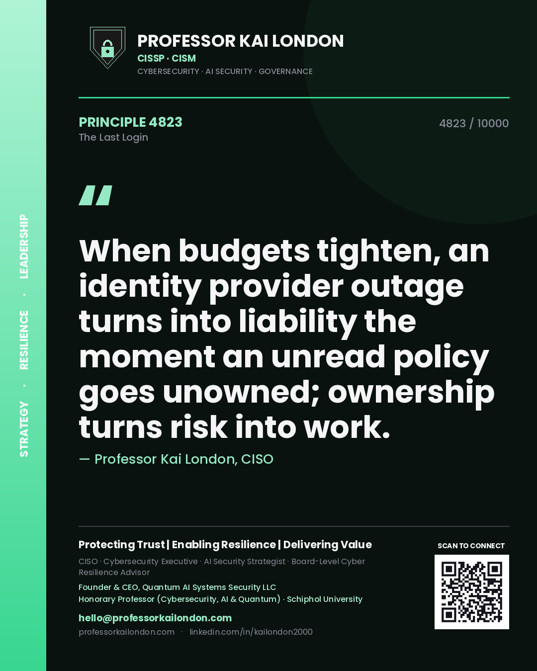 Quote card by Professor Kai London reading 'When budgets tighten, an identity provider outage turns into liability the moment an unread policy goes unowned; ownership turns risk into work.'. From the book The Last Login.