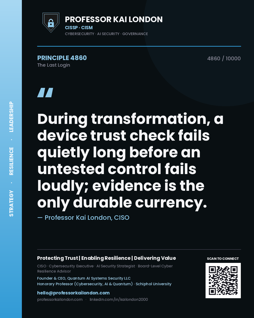 Quote card by Professor Kai London reading 'During transformation, a device trust check fails quietly long before an untested control fails loudly; evidence is the only durable currency.'. From the book The Last Login.