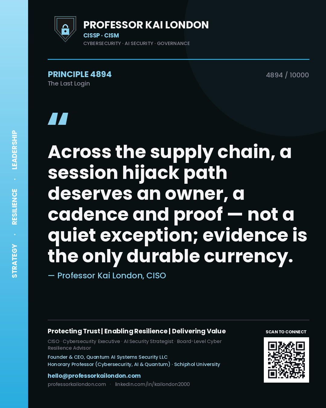 Quote card by Professor Kai London reading 'Across the supply chain, a session hijack path deserves an owner, a cadence and proof — not a quiet exception; evidence is the only durable currency.'. From the book The Last Login.