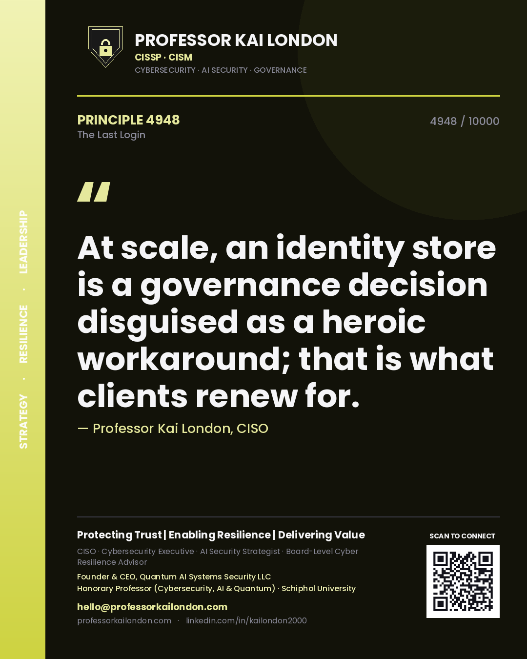 Professor Kai London principle 4948: At scale, an identity store is a governance decision disguised as a heroic workaround; that is what clients renew for.