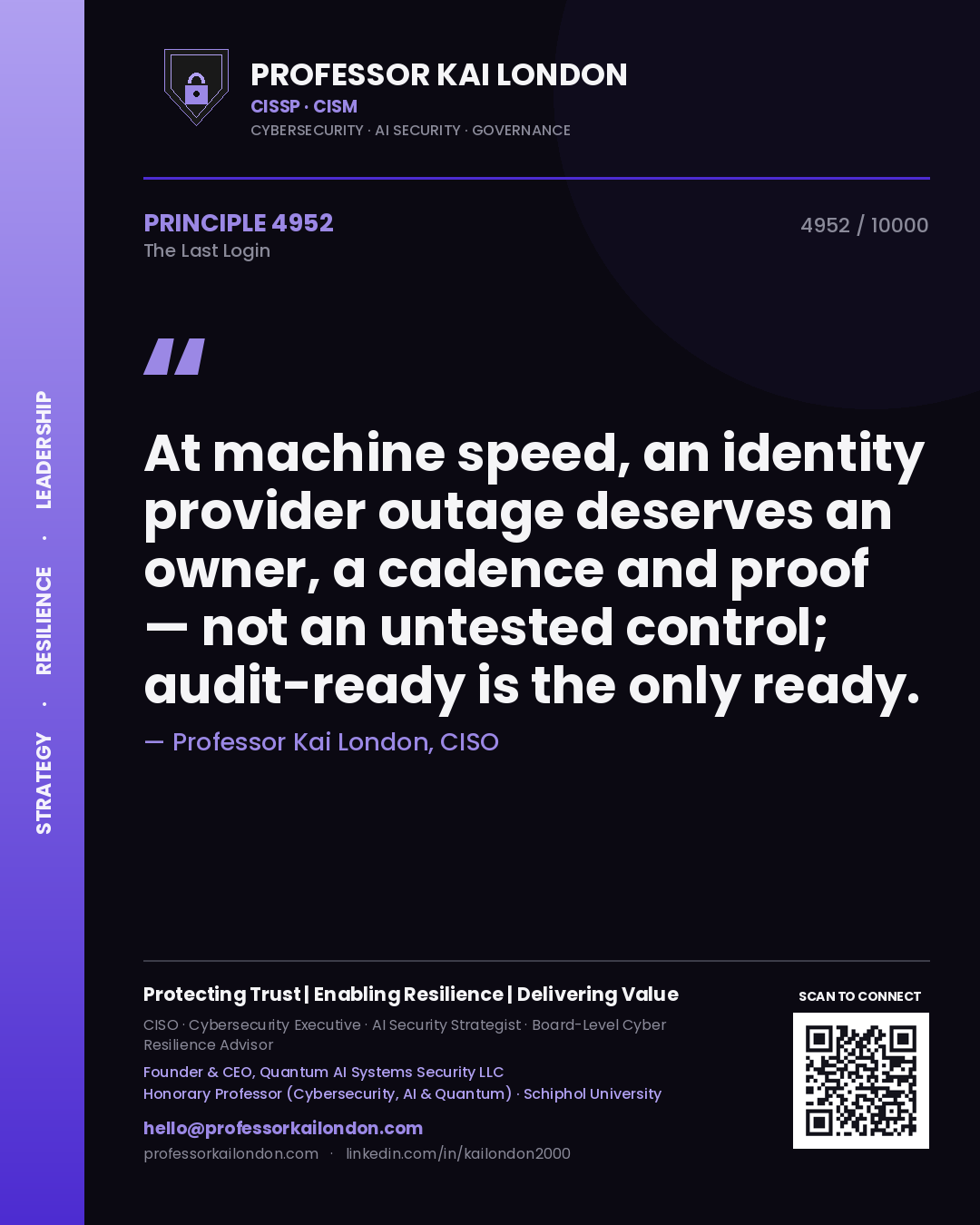 Quote card by Professor Kai London reading 'At machine speed, an identity provider outage deserves an owner, a cadence and proof — not an untested control; audit-ready is the only ready.'. From the book The Last Login.