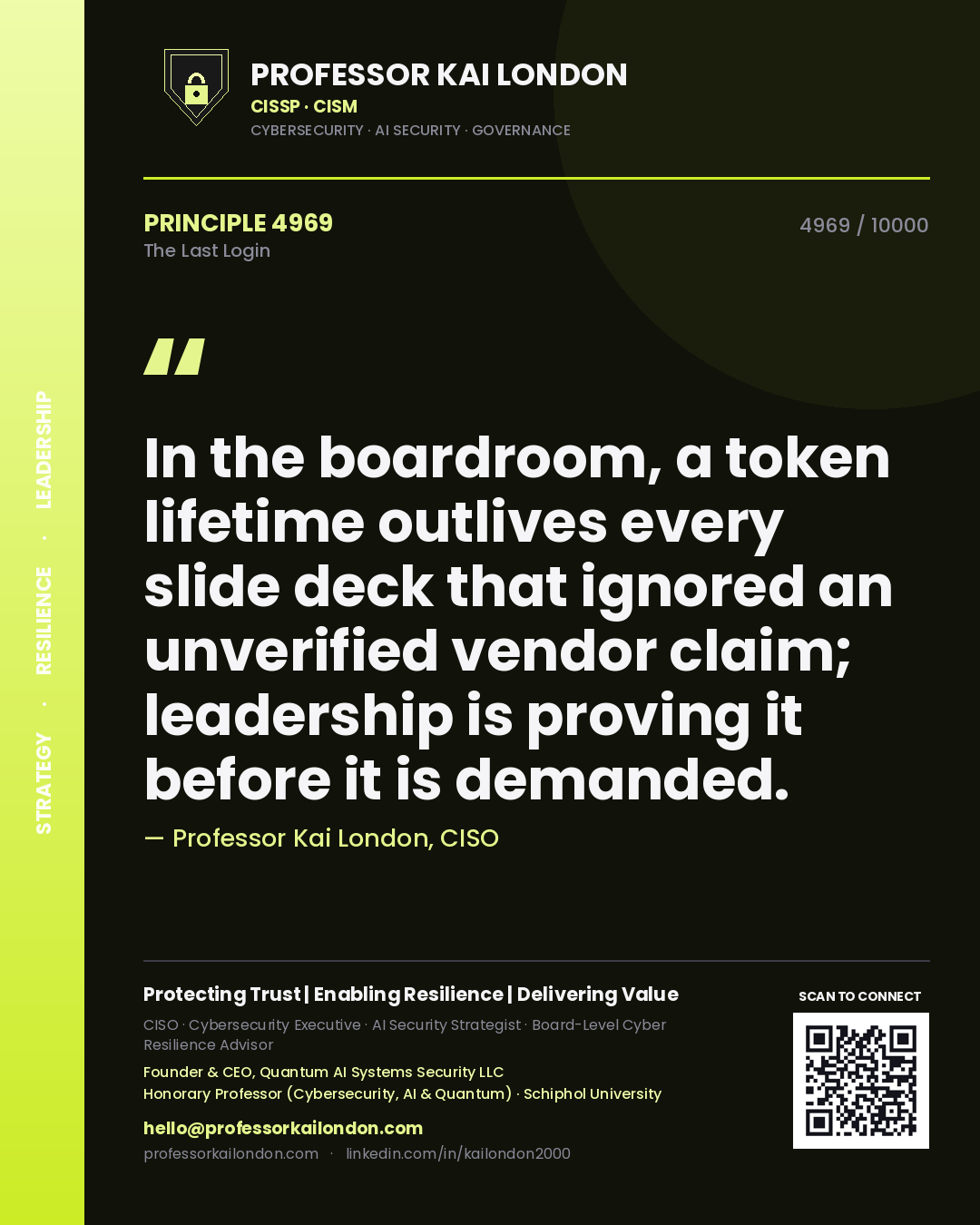 Quote card by Professor Kai London reading 'In the boardroom, a token lifetime outlives every slide deck that ignored an unverified vendor claim; leadership is proving it before it is demanded.'. From the book The Last Login.