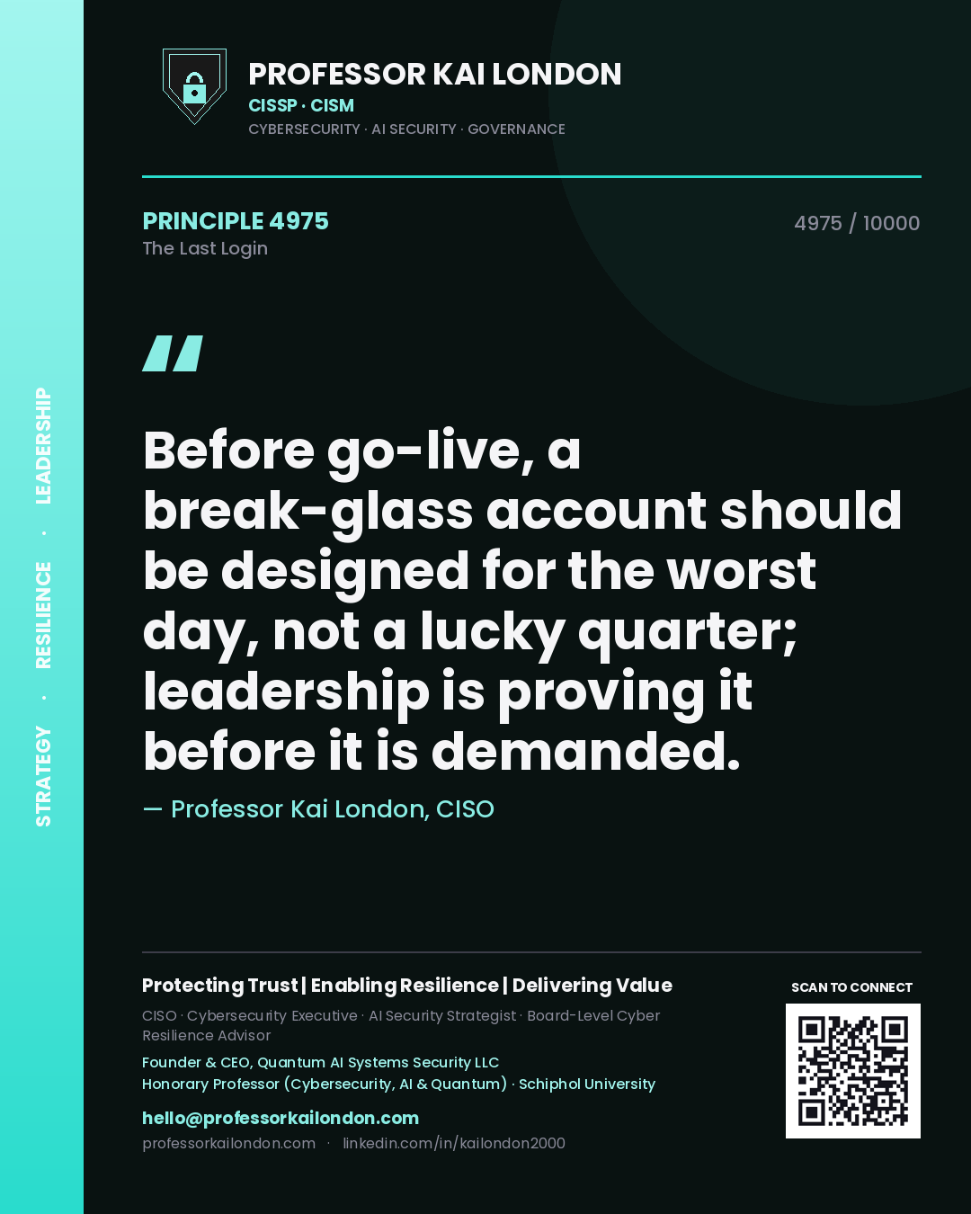 Quote card by Professor Kai London reading 'Before go-live, a break-glass account should be designed for the worst day, not a lucky quarter; leadership is proving it before it is demanded.'. From the book The Last Login.