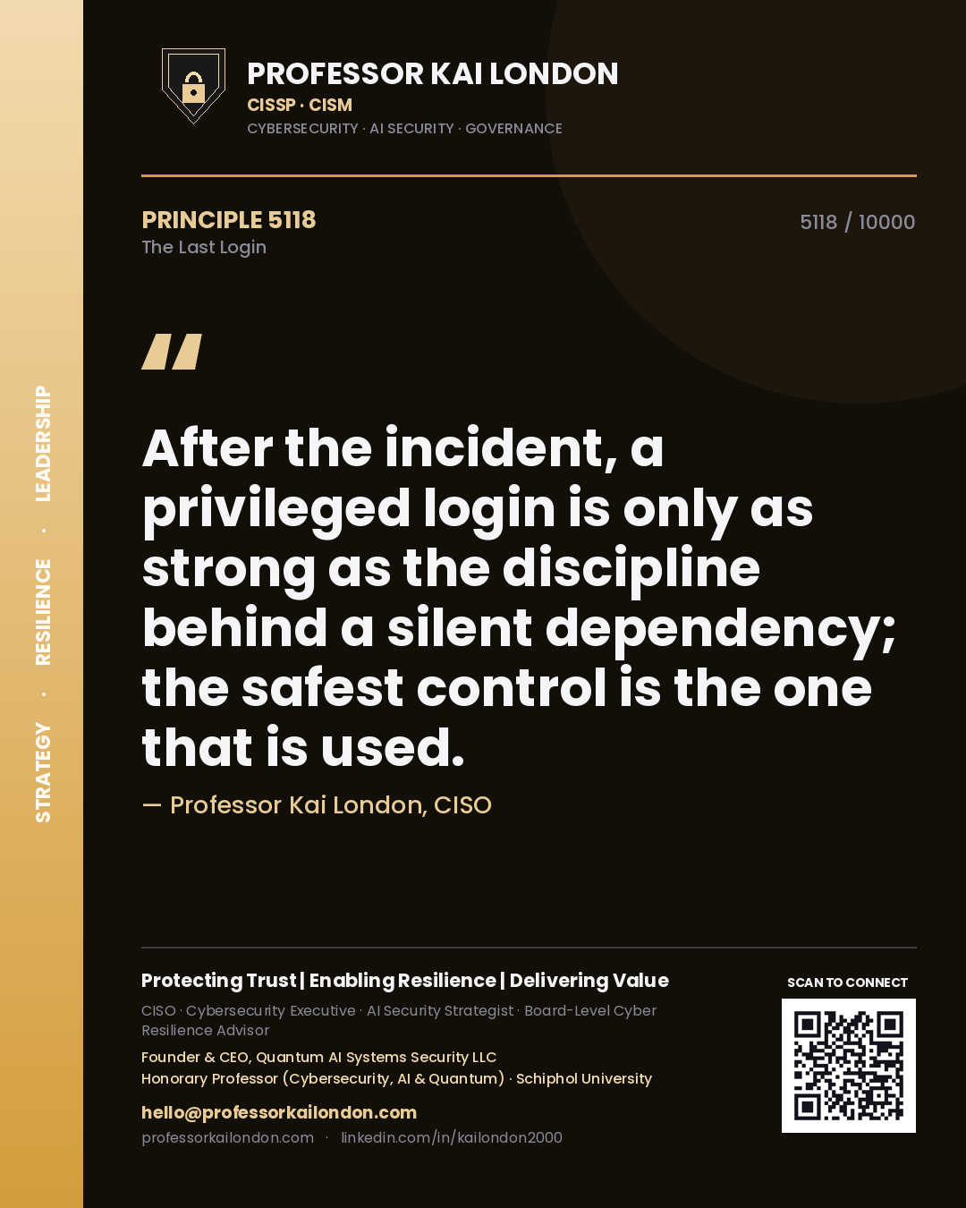 Quote card by Professor Kai London reading 'After the incident, a privileged login is only as strong as the discipline behind a silent dependency; the safest control is the one that is used.'. From the book The Last Login.