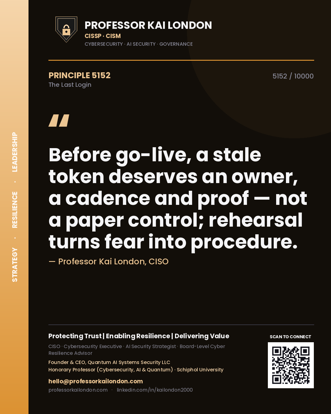 Quote card by Professor Kai London reading 'Before go-live, a stale token deserves an owner, a cadence and proof — not a paper control; rehearsal turns fear into procedure.'. From the book The Last Login.