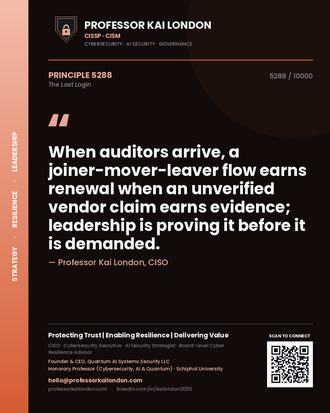 Quote card by Professor Kai London reading 'When auditors arrive, a joiner-mover-leaver flow earns renewal when an unverified vendor claim earns evidence; leadership is proving it before it is demanded.'. From the book The Last Login.