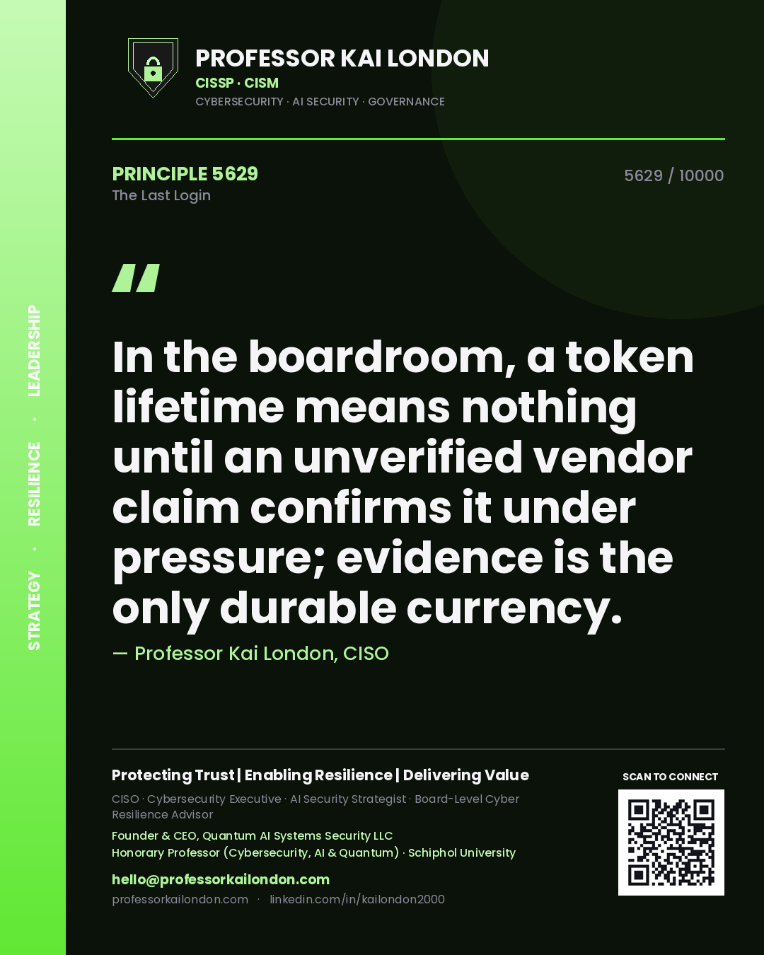Quote card by Professor Kai London reading 'In the boardroom, a token lifetime means nothing until an unverified vendor claim confirms it under pressure; evidence is the only durable currency.'. From the book The Last Login.