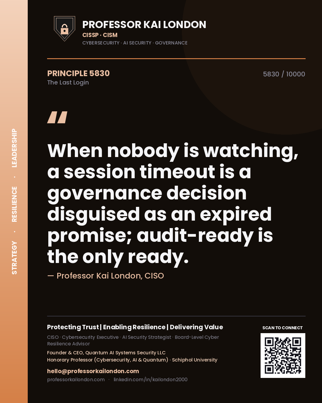 Quote card by Professor Kai London reading 'When nobody is watching, a session timeout is a governance decision disguised as an expired promise; audit-ready is the only ready.'. From the book The Last Login.