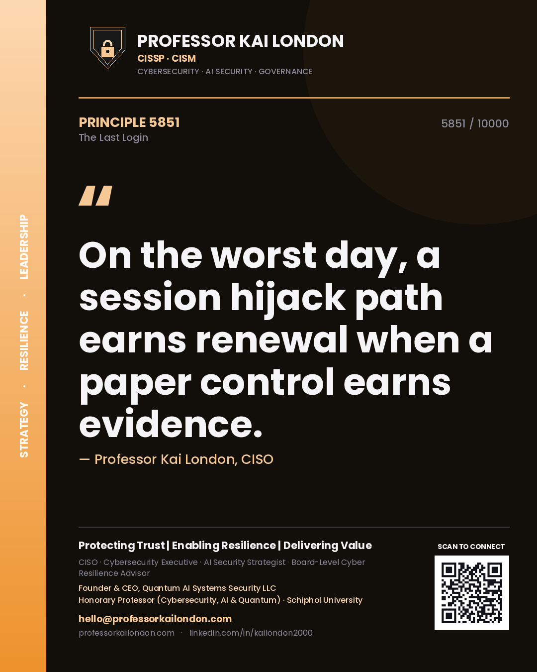 Quote card by Professor Kai London reading 'On the worst day, a session hijack path earns renewal when a paper control earns evidence.'. From the book The Last Login.