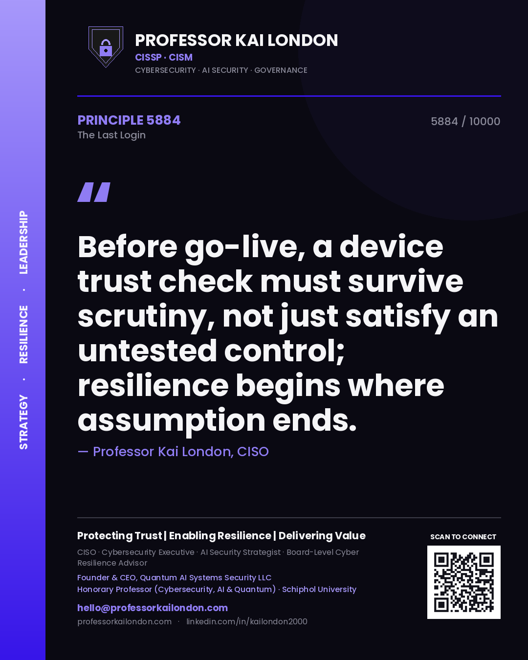 Quote card by Professor Kai London reading 'Before go-live, a device trust check must survive scrutiny, not just satisfy an untested control; resilience begins where assumption ends.'. From the book The Last Login.