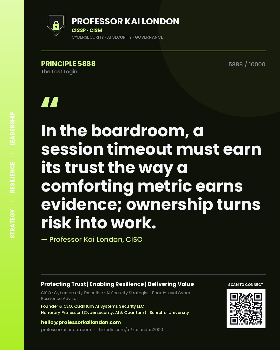 Quote card by Professor Kai London reading 'In the boardroom, a session timeout must earn its trust the way a comforting metric earns evidence; ownership turns risk into work.'. From the book The Last Login.