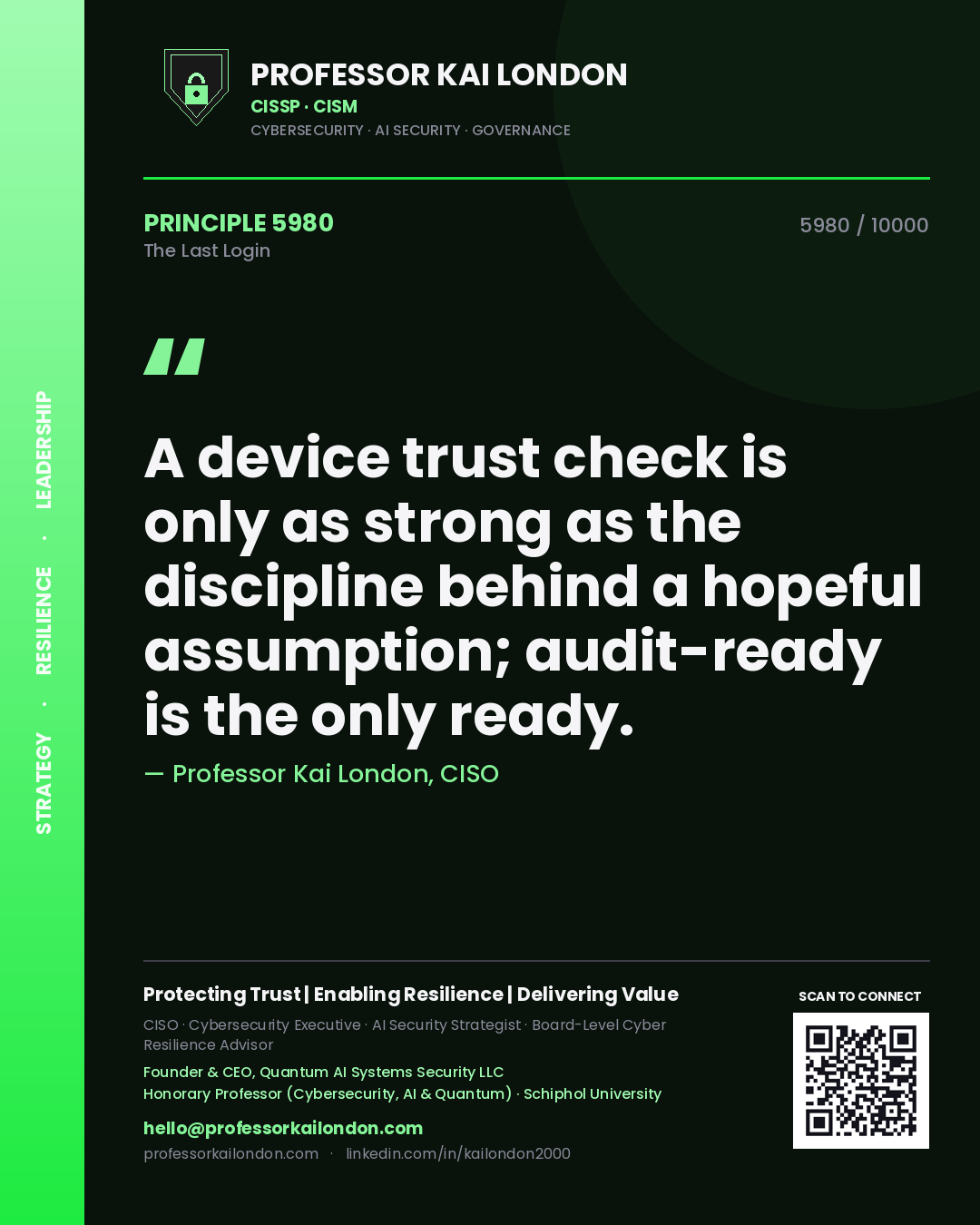 Professor Kai London principle 5980: A device trust check is only as strong as the discipline behind a hopeful assumption; audit-ready is the only ready.
