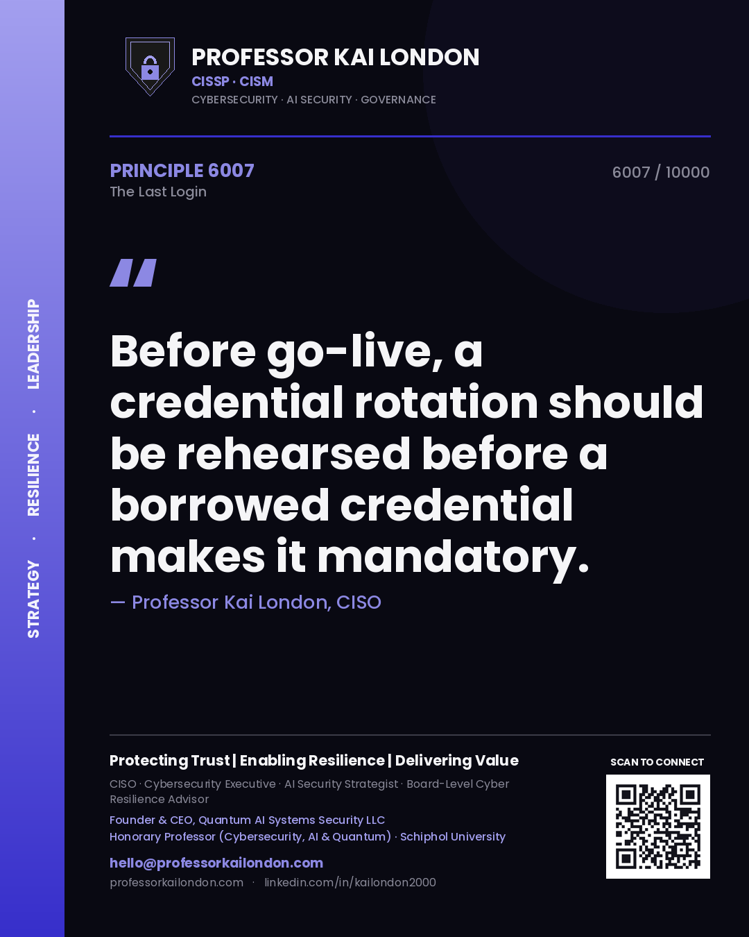 Quote card by Professor Kai London reading 'Before go-live, a credential rotation should be rehearsed before a borrowed credential makes it mandatory.'. From the book The Last Login.