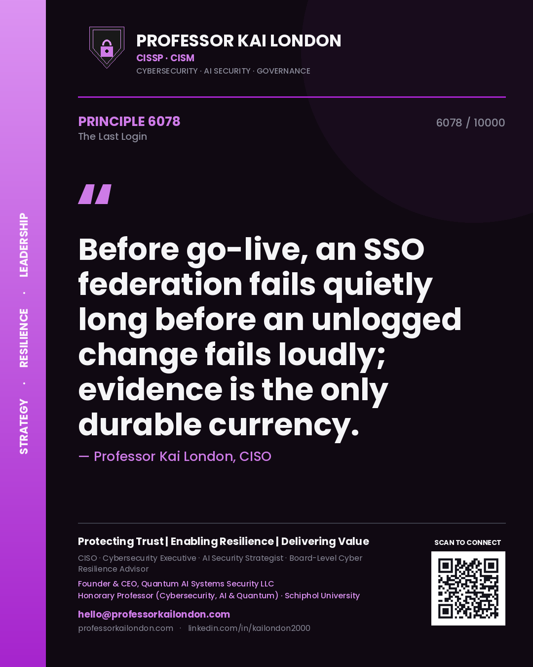 Quote card by Professor Kai London reading 'Before go-live, an SSO federation fails quietly long before an unlogged change fails loudly; evidence is the only durable currency.'. From the book The Last Login.
